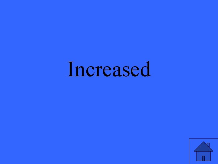 Increased 