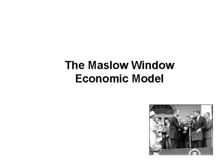 The Maslow Window Economic Model 