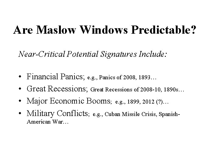 Are Maslow Windows Predictable? Near-Critical Potential Signatures Include: • • Financial Panics; e. g.