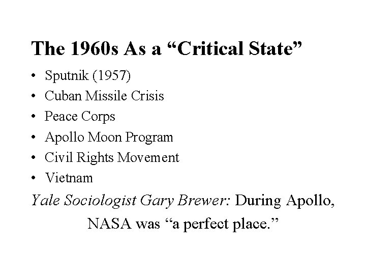 The 1960 s As a “Critical State” • • • Sputnik (1957) Cuban Missile