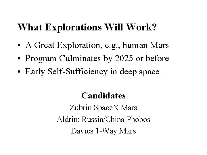 What Explorations Will Work? • A Great Exploration, e. g. , human Mars •