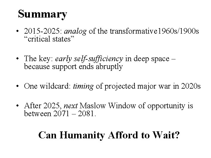 Summary • 2015 -2025: analog of the transformative 1960 s/1900 s “critical states” •