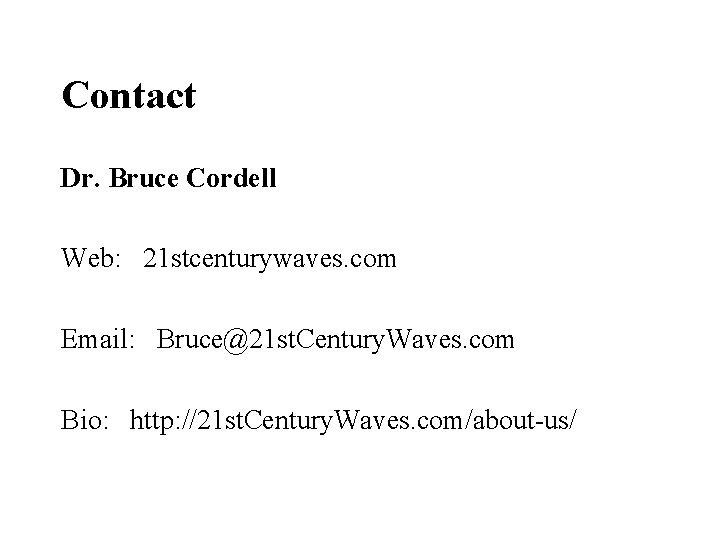 Contact Dr. Bruce Cordell Web: 21 stcenturywaves. com Email: Bruce@21 st. Century. Waves. com