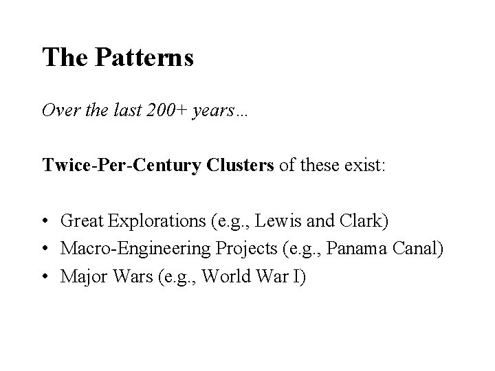 The Patterns Over the last 200+ years… Twice-Per-Century Clusters of these exist: • Great