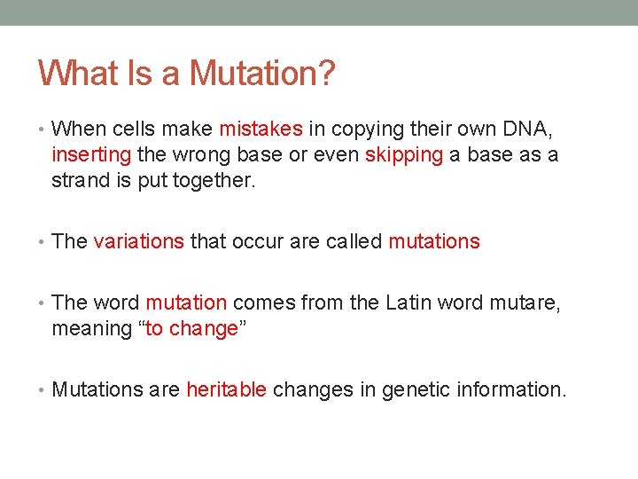 What Is a Mutation? • When cells make mistakes in copying their own DNA,