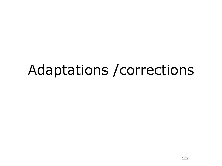Adaptations /corrections 103 