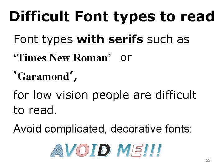 Difficult Font types to read Font types with serifs such as ‘Times New Roman’