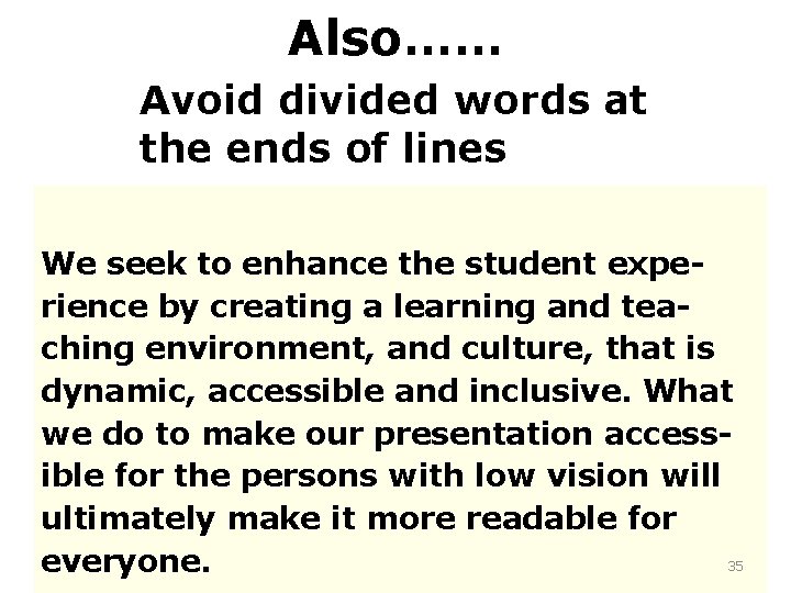 Also…… Avoid divided words at the ends of lines We seek to enhance the
