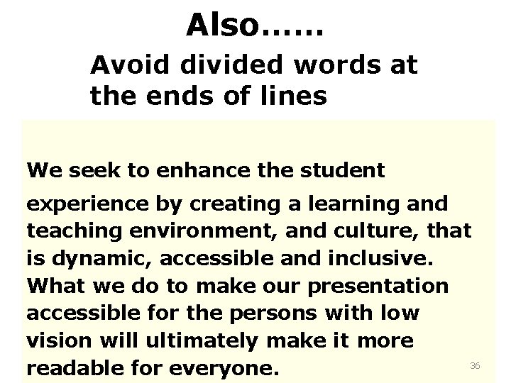 Also…… Avoid divided words at the ends of lines We seek to enhance the