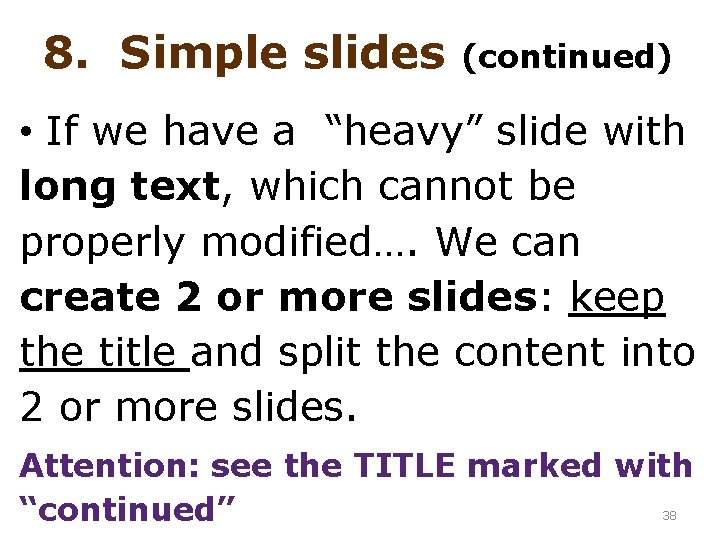 8. Simple slides (continued) • If we have a “heavy” slide with long text,