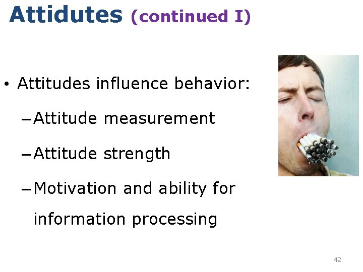 Attidutes (continued I) • Attitudes influence behavior: – Attitude measurement – Attitude strength –