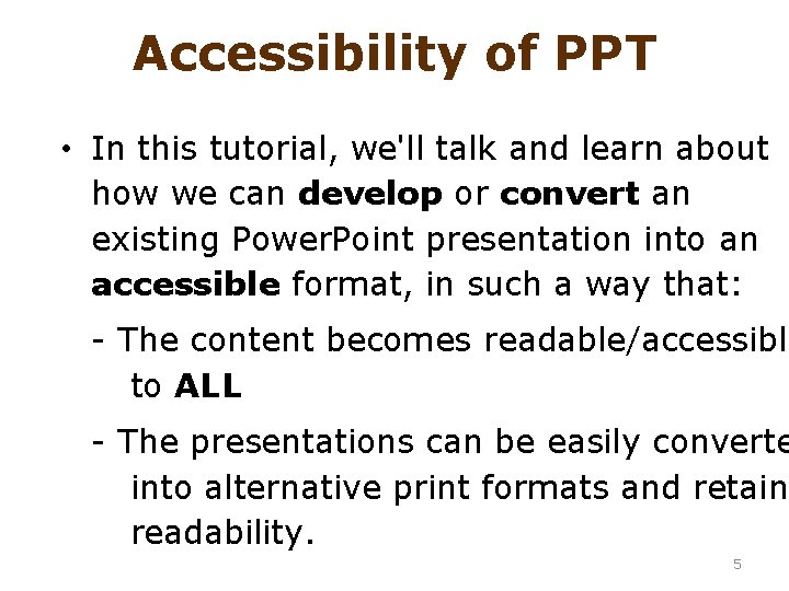 Accessibility of PPT • In this tutorial, we'll talk and learn about how we