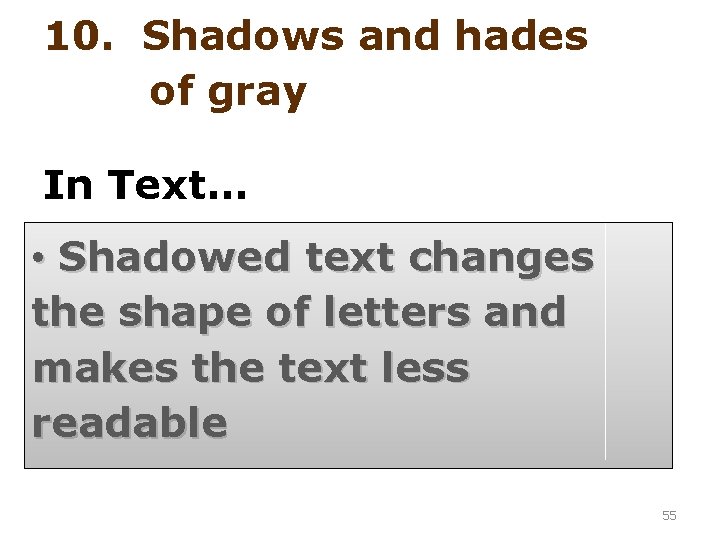 10. Shadows and hades of gray In Text… • Shadowed text changes the shape
