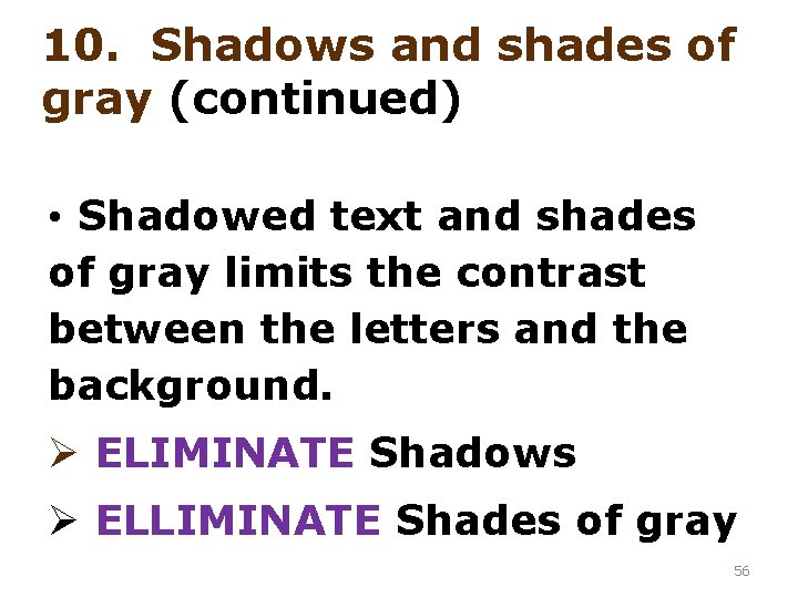 10. Shadows and shades of gray (continued) • Shadowed text and shades of gray