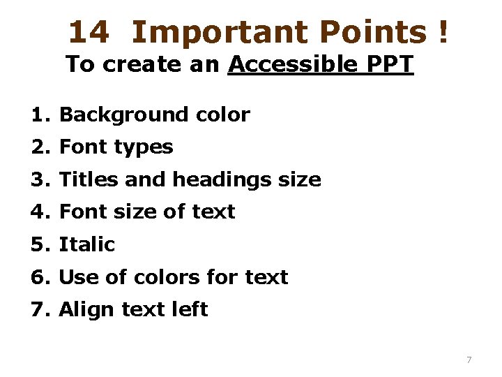 14 Important Points ! To create an Accessible PPT 1. Background color 2. Font