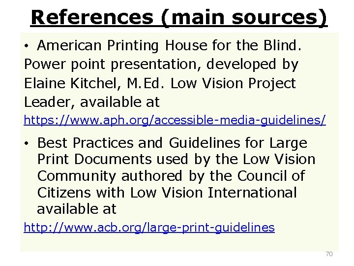 References (main sources) • American Printing House for the Blind. Power point presentation, developed