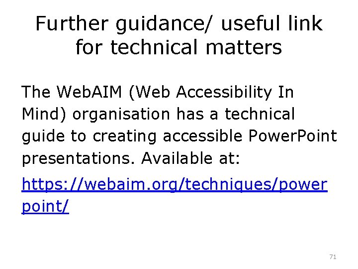 Further guidance/ useful link for technical matters The Web. AIM (Web Accessibility In Mind)