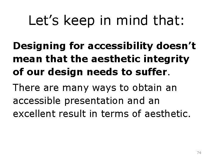 Let’s keep in mind that: Designing for accessibility doesn’t mean that the aesthetic integrity