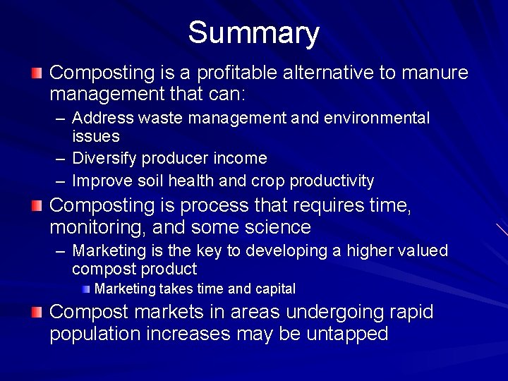 Summary Composting is a profitable alternative to manure management that can: – Address waste