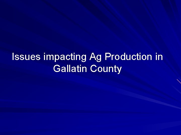 Issues impacting Ag Production in Gallatin County 