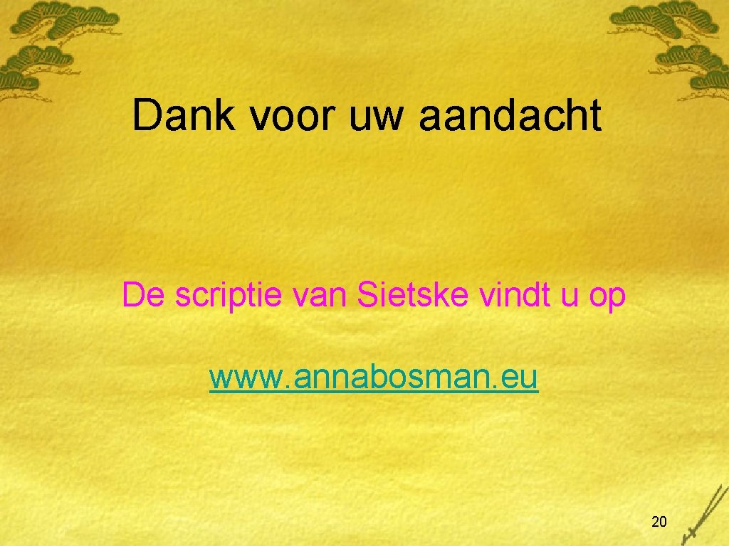Dank voor uw aandacht De scriptie van Sietske vindt u op www. annabosman. eu