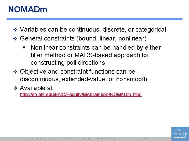 NOMADm v Variables can be continuous, discrete, or categorical v General constraints (bound, linear,