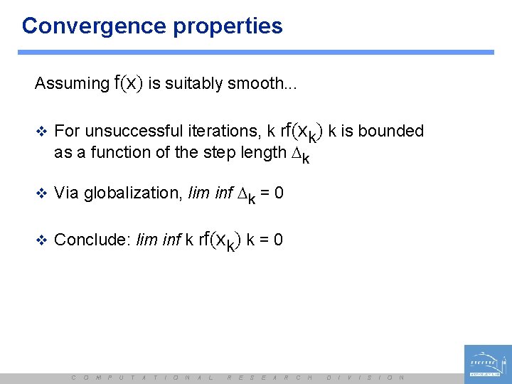 Convergence properties Assuming f(x) is suitably smooth. . . v For unsuccessful iterations, k