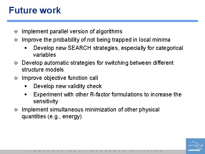 Future work v Implement parallel version of algorithms v Improve the probability of not