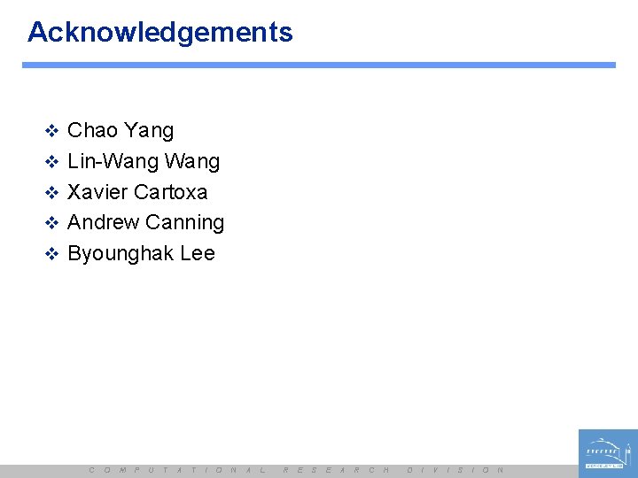 Acknowledgements v Chao Yang v Lin-Wang v Xavier Cartoxa v Andrew Canning v Byounghak