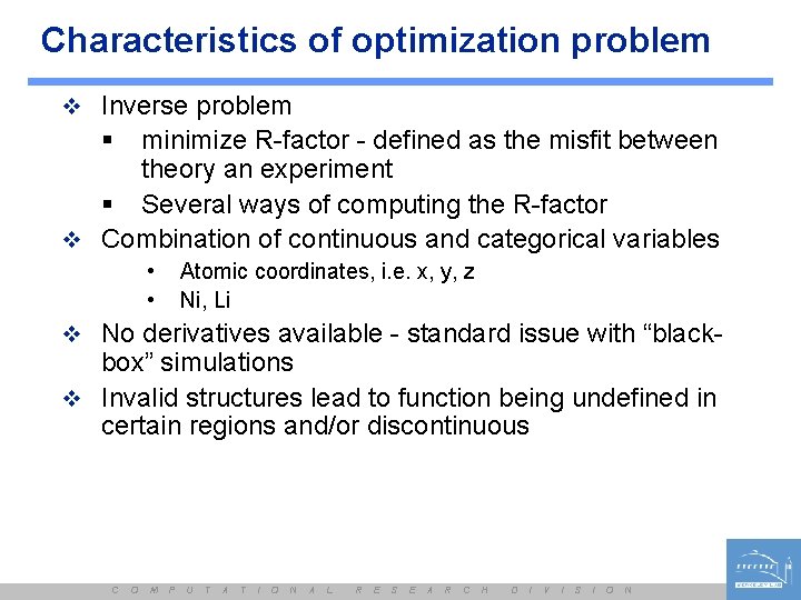 Characteristics of optimization problem v Inverse problem § minimize R-factor - defined as the