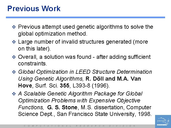 Previous Work v Previous attempt used genetic algorithms to solve the v v global