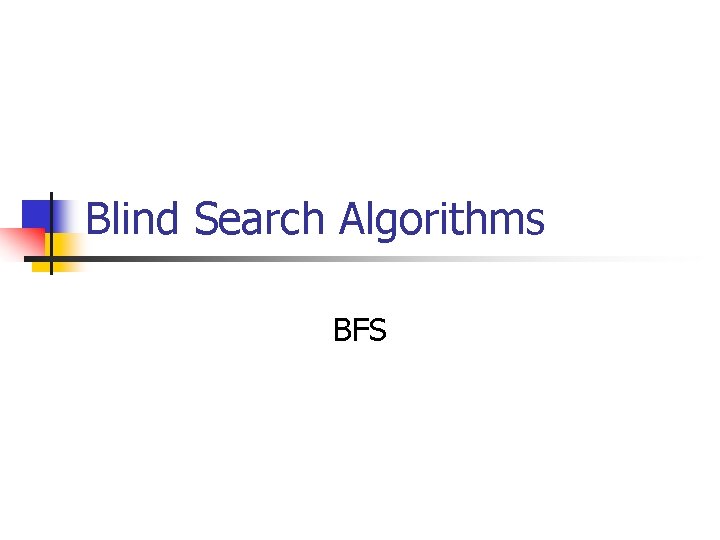 Blind Search Algorithms BFS 
