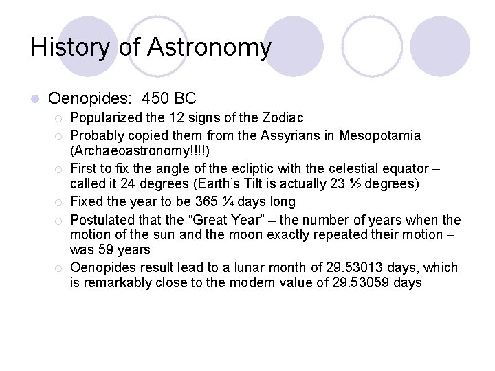 History of Astronomy l Oenopides: 450 BC ¡ ¡ ¡ Popularized the 12 signs