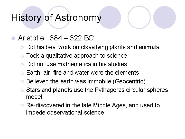 History of Astronomy l Aristotle: 384 – 322 BC ¡ ¡ ¡ ¡ Did