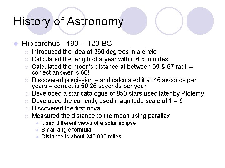 History of Astronomy l Hipparchus: 190 – 120 BC ¡ ¡ ¡ ¡ Introduced