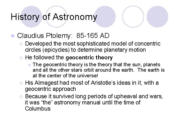 History of Astronomy l Claudius Ptolemy: 85 -165 AD ¡ ¡ Developed the most