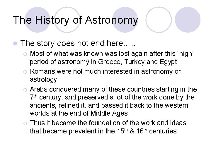 The History of Astronomy l The story does not end here…. . ¡ ¡
