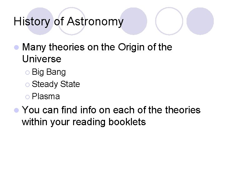 History of Astronomy l Many theories on the Origin of the Universe ¡ Big