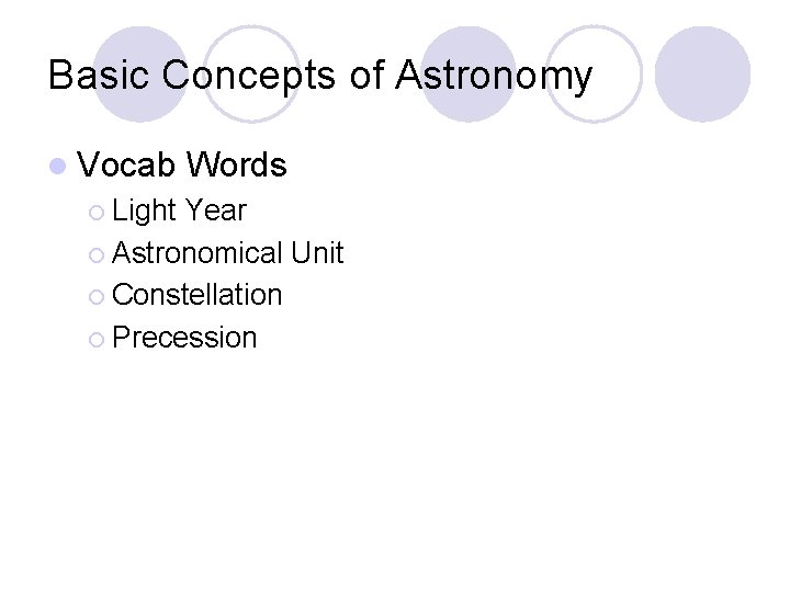 Basic Concepts of Astronomy l Vocab ¡ Light Words Year ¡ Astronomical Unit ¡