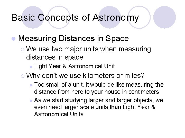 Basic Concepts of Astronomy l Measuring Distances in Space ¡ We use two major