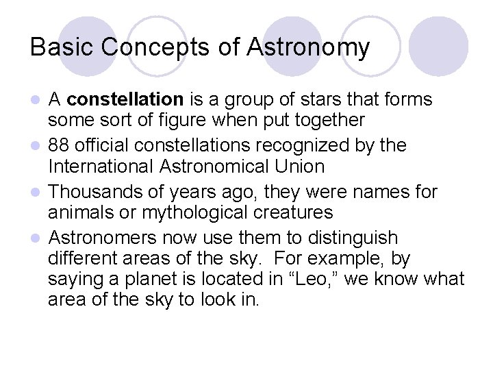 Basic Concepts of Astronomy A constellation is a group of stars that forms some