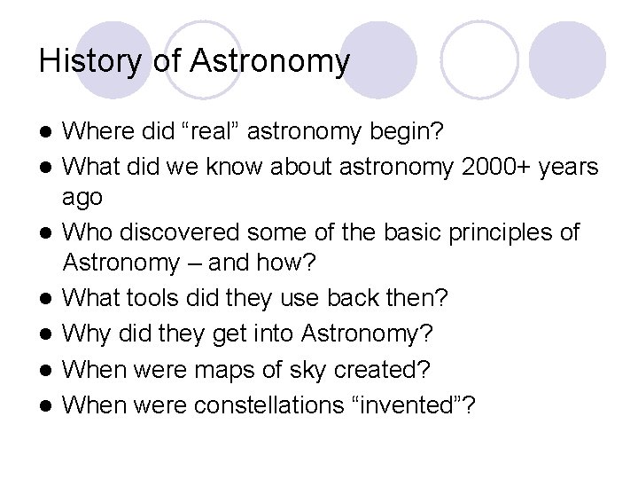 History of Astronomy l l l l Where did “real” astronomy begin? What did