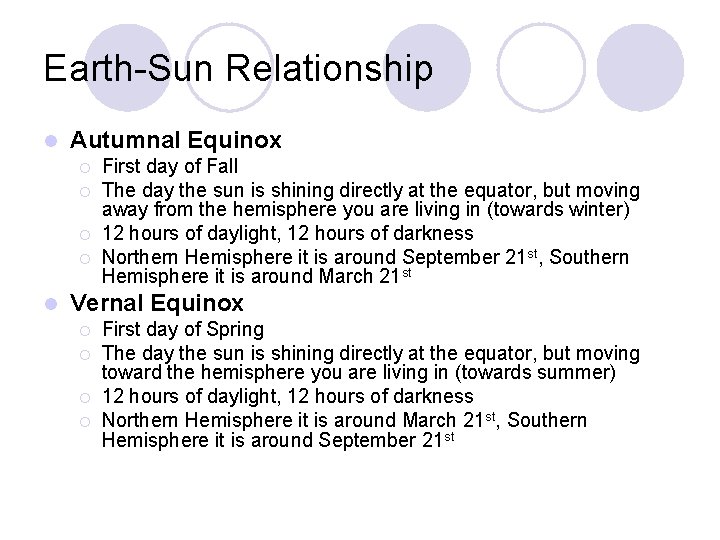 Earth-Sun Relationship l Autumnal Equinox ¡ ¡ l First day of Fall The day