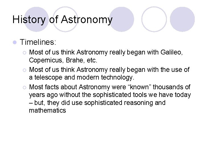 History of Astronomy l Timelines: ¡ ¡ ¡ Most of us think Astronomy really