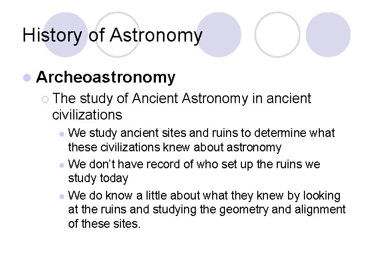 History of Astronomy l Archeoastronomy ¡ The study of Ancient Astronomy in ancient civilizations