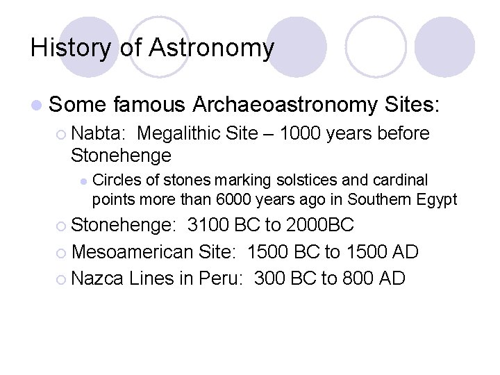 History of Astronomy l Some famous Archaeoastronomy Sites: ¡ Nabta: Megalithic Site – 1000