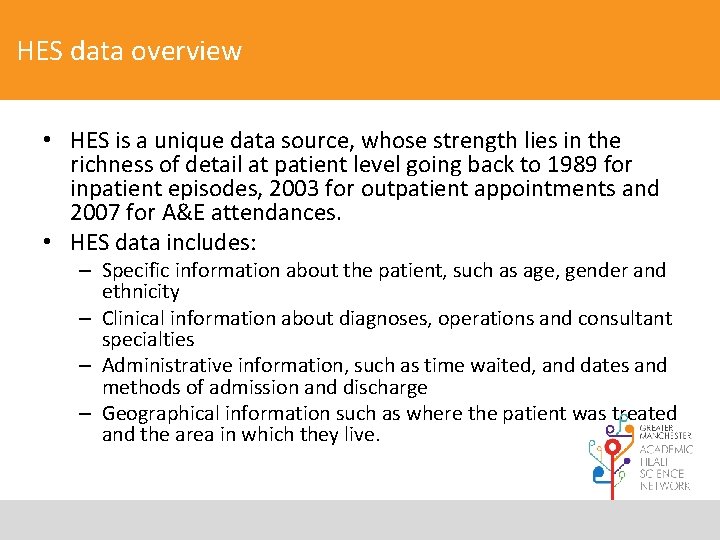 HES data overview • HES is a unique data source, whose strength lies in