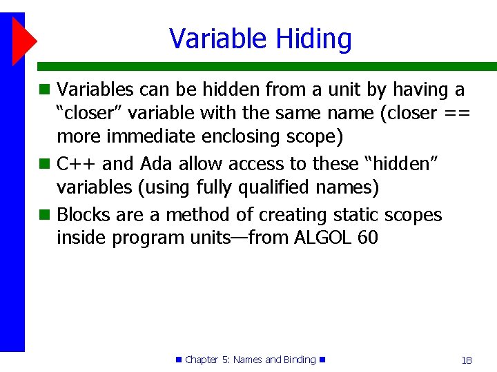 Variable Hiding Variables can be hidden from a unit by having a “closer” variable
