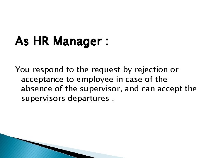 As HR Manager : You respond to the request by rejection or acceptance to As HR Manager : You respond to the request by rejection or acceptance to