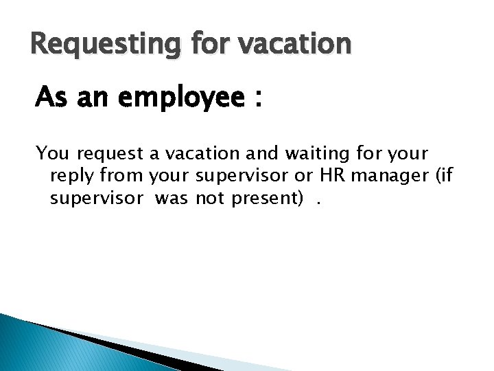 Requesting for vacation As an employee : You request a vacation and waiting for Requesting for vacation As an employee : You request a vacation and waiting for